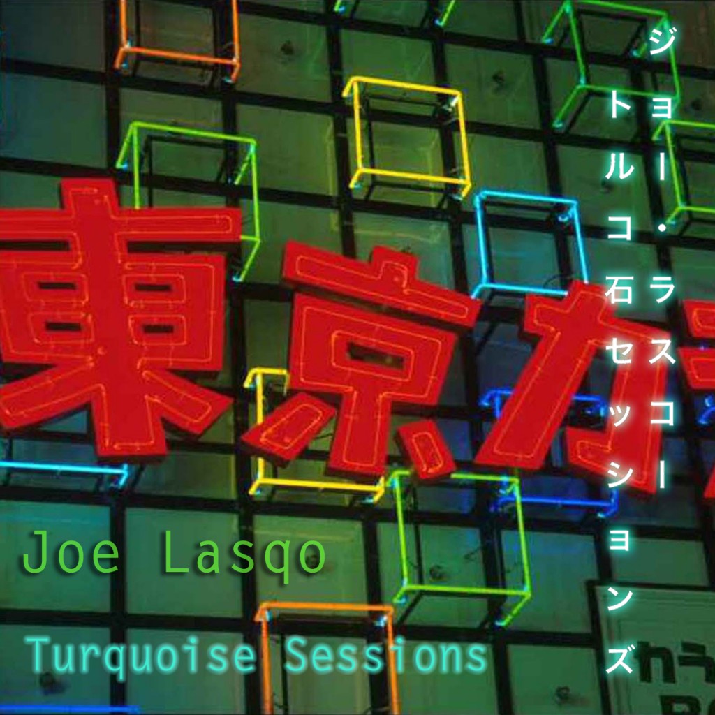 Cover of Joe Lasqo's Album "Turquoise Sessions", available 18 Oct 2011from Edgetone Records