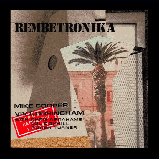 Rembetronika (Ρεμπέτρονικα), by Viv Corringham, Mike Cooper, and friends